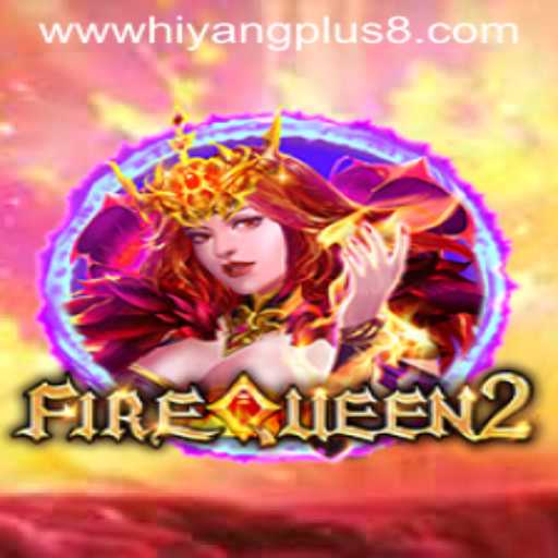 Exploring FireQueen2: An In-Depth Look at the Exciting Game with Hiyang Plus